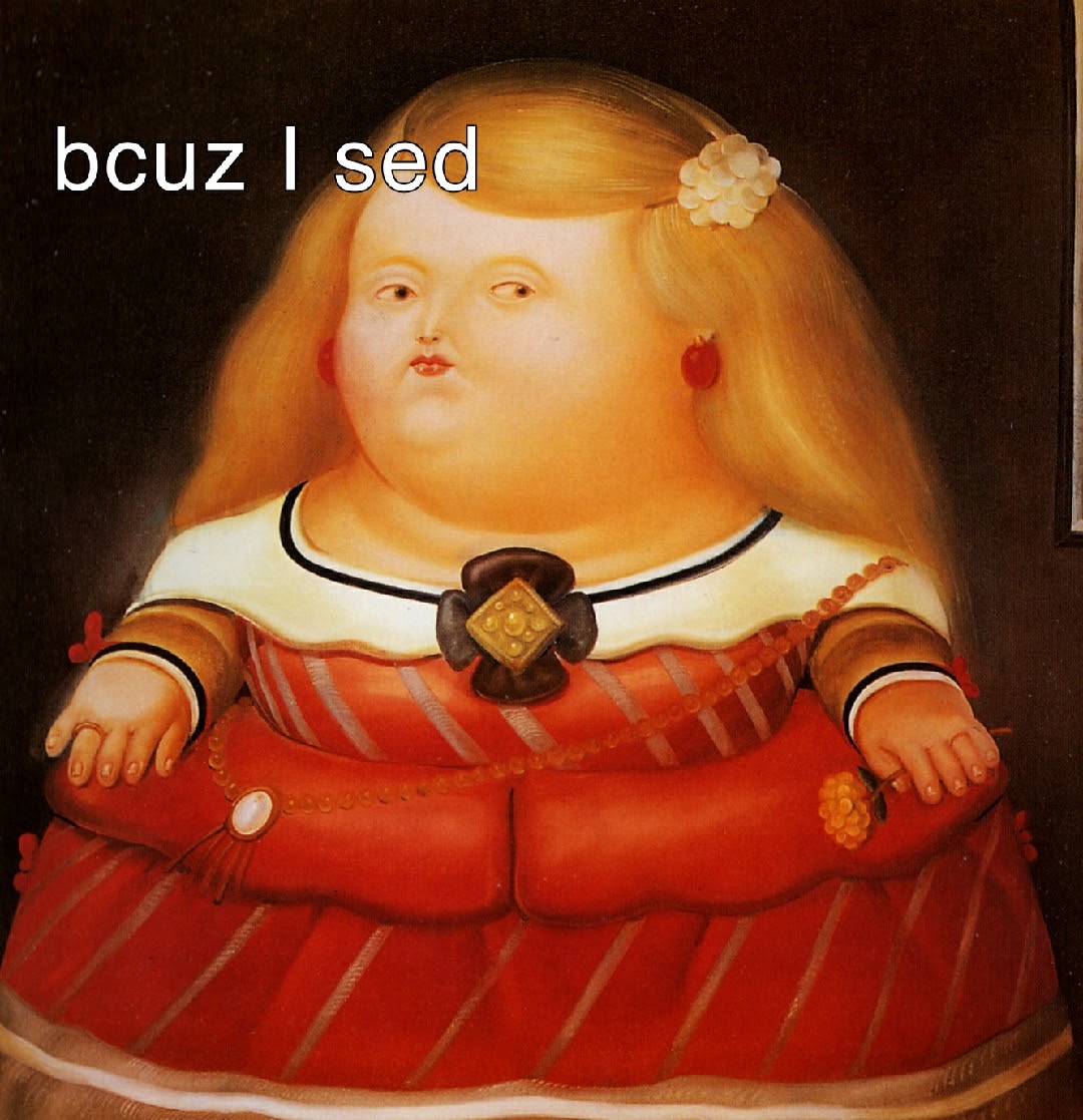 This meme is a image of a painting of a woman with a serious expression. The text "bcuz I sed" is written in a playful, informal tone, implying that the speaker is trying to justify or explain something. The overall tone of the meme is humorous and sarcastic, poking fun at the idea that someone is trying to explain something in a way that's overly complicated or unnecessary.